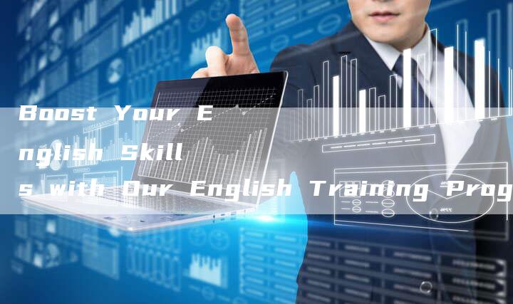 Boost Your English Skills with Our English Training Program
