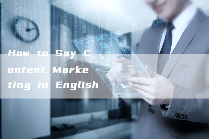 How to Say Content Marketing in English